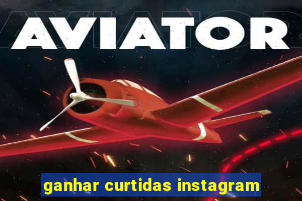 ganhar curtidas instagram